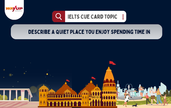 Describe A Quiet Place You Enjoy Spending Time In